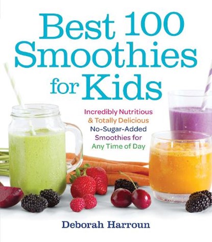 Best 100 Smoothies for Kids, Deborah Harroun - Paperback - 9781558328471