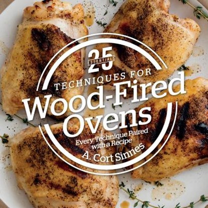 25 Essentials: Techniques for Wood-Fired Ovens, A.Cort Sinnes - Gebonden - 9781558328853