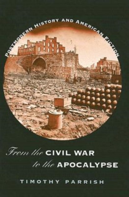 From the Civil War to the Apocalypse, Timothy Parrish - Paperback - 9781558496279