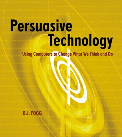 Persuasive Technology, B.J. (STANFORD UNIVERSITY,  Stanford, CA, U.S.A.) Fogg - Paperback - 9781558606432