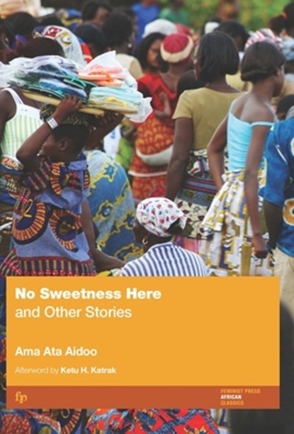 No Sweetness Here, Ama Ata Aidoo - Paperback - 9781558611191