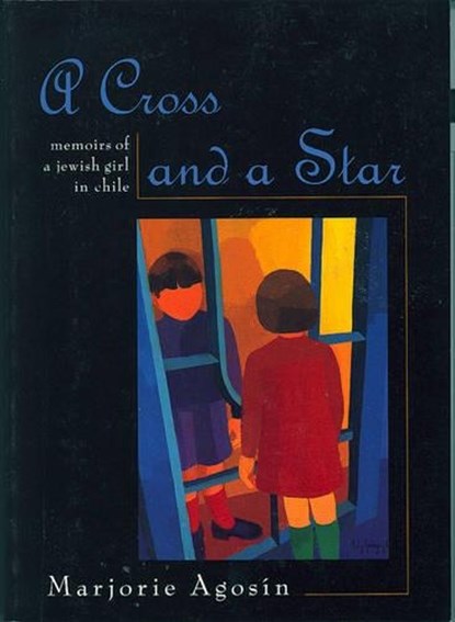 A Cross and a Star: Memoirs of a Jewish Girl in Chile, Marjorie Agosín - Paperback - 9781558611764