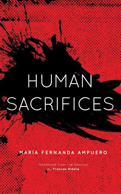 Human Sacrifices, María Fernanda Ampuero - Paperback - 9781558612983