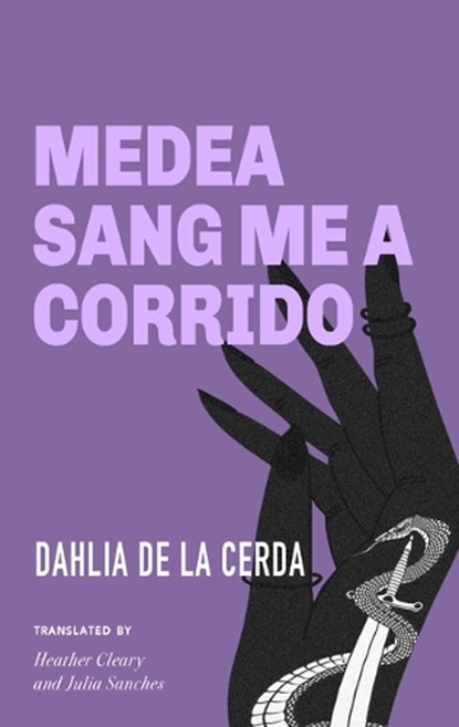 Medea Sang Me a Corrido, Dahlia de la Cerda - Paperback - 9781558613669