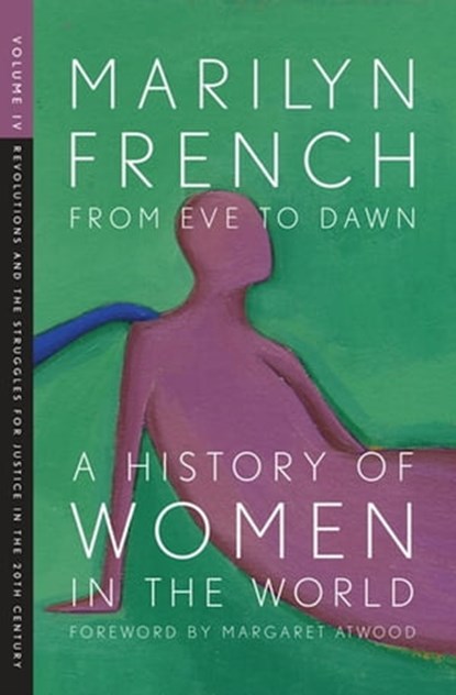 From Eve to Dawn: A History of Women in the World Volume IV, Marilyn French - Ebook - 9781558616288