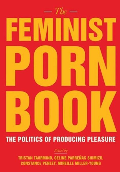 The Feminist Porn Book, Tristan Taormino ; Mireille Miller-Young - Paperback - 9781558618183