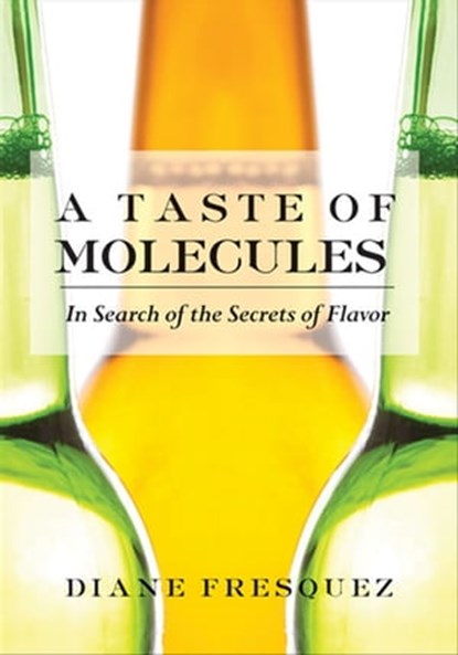 A Taste of Molecules, Diane Fresquez - Ebook - 9781558618404