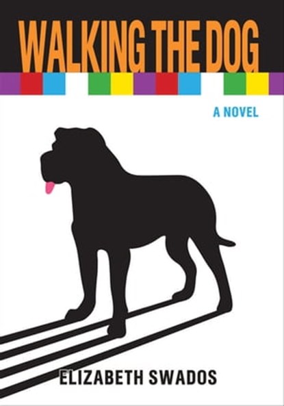 Walking the Dog, Elizabeth Swados - Ebook - 9781558619227