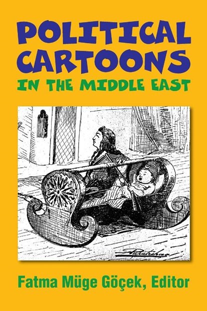 Political Cartoons in the Middle East, Fatma Müge Göçek - Paperback - 9781558761575