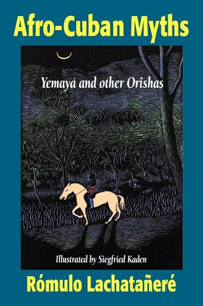 Afro-Cuban Myths, Romulo Lachatanere ; Siegfried Kaden ; Christine Ayorinde - Paperback - 9781558763180