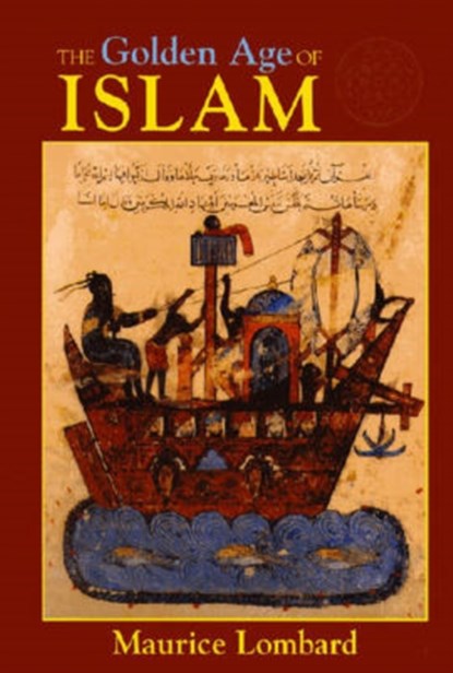 The Golden Age of Islam, Maurice Lombard ; Jane Hathaway - Paperback - 9781558763227