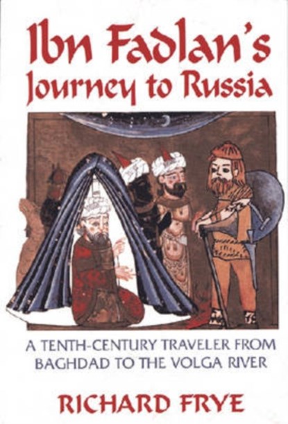 Ibn Fadlan's Journey to Russia, Richard Frye - Paperback - 9781558763661