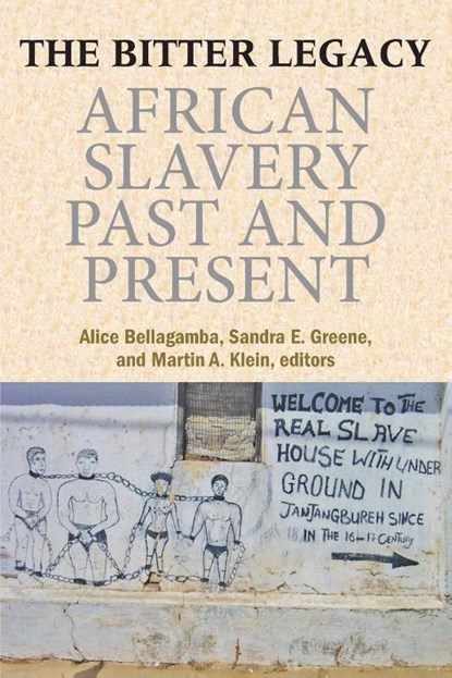 The Bitter Legacy, Alice Bellagamba ; Sandra E. Greene ; Martin A. Klein - Paperback - 9781558765504