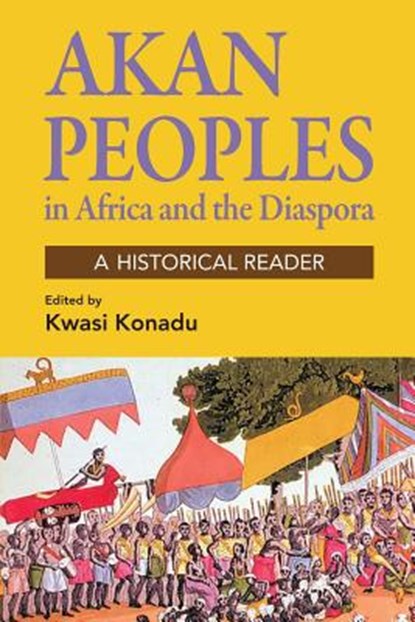 The Akan People in Africa and the Diaspora, Kwasi Konadu - Paperback - 9781558765870
