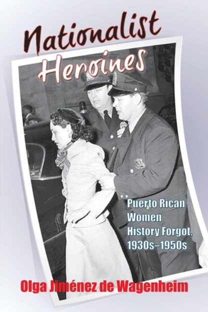 Nationalist Heroines, Olga Jimenez de Wagenheim - Paperback - 9781558766198