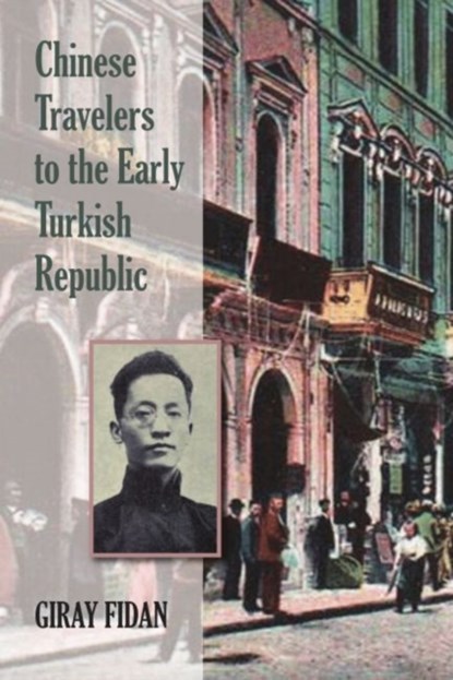 Chinese Travelers to the Early Turkish Republic, Giran Fidan - Paperback - 9781558766365