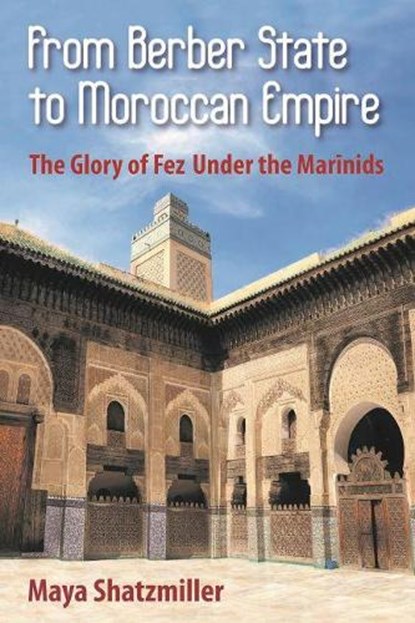 From Berber State to Moroccan Empire, Maya Shatzmiller - Paperback - 9781558769519