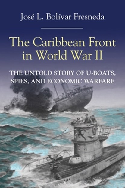 The Caribbean Front in World War II, Jose L. Bolivar Fresneda - Paperback - 9781558769557