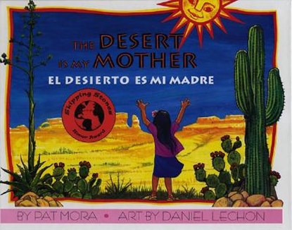 The Desert Is My Mother/El Desierto Es Mi Madre, Pat Mora - Paperback - 9781558851580