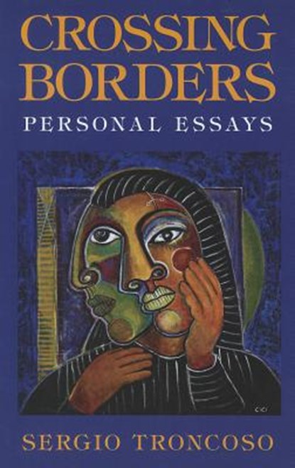 Crossing Borders: Personal Essays, Sergio Troncoso - Paperback - 9781558857100