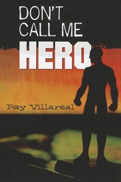 Don't Call Me Hero, Ray Villareal - Paperback - 9781558857117