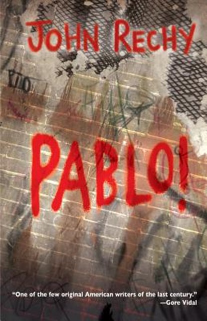 Pablo!, John Rechy - Paperback - 9781558858602