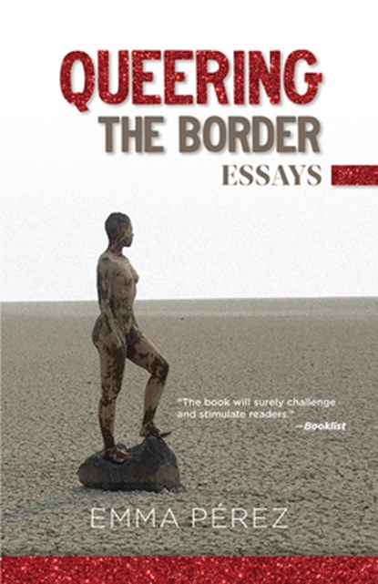 Queering the Border: Essays, Emma Pérez - Paperback - 9781558859586