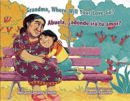 Grandma, Where Will Your Love Go? / Abuela, ¿Adónde Irá Tu Amor?, Adriana Camacho-Church - Gebonden - 9781558859845