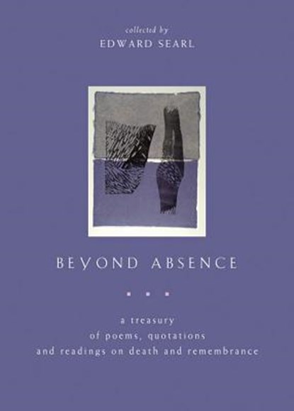 Beyond Absence: A Treasury of Poems, Quotations and Readings on Death and Remembrance, Edward Searl - Paperback - 9781558964921