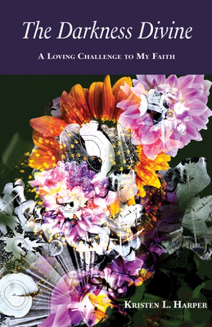 The Darkness Divine: A Loving Challenge to My Faith, Kristen L. Harper - Paperback - 9781558968684