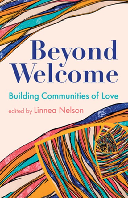 Beyond Welcome: Building Communities of Love, Linnea Nelson - Paperback - 9781558968820