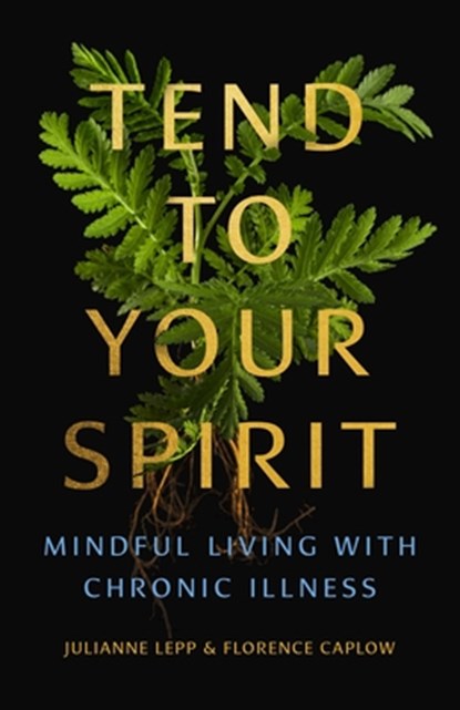 Tend to Your Spirit, Julianne Lepp ; Florence Caplow - Paperback - 9781558969698