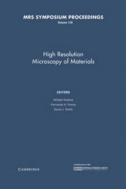 High Resolution Microscopy of Materials: Volume 139, WILLIAM (IBM T J WATSON RESEARCH CENTER,  New York) Krakow ; Fernando A. (Xerox Palo Alto Research Center, Stanford University, California) Ponce ; David J. (Arizona State University) Smith - Gebonden - 9781558990128
