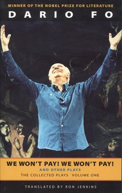 We Won't Pay! We Won't Pay! and Other Works: The Collected Plays of Dario Fo, Volume One, Dario Fo - Paperback - 9781559361828