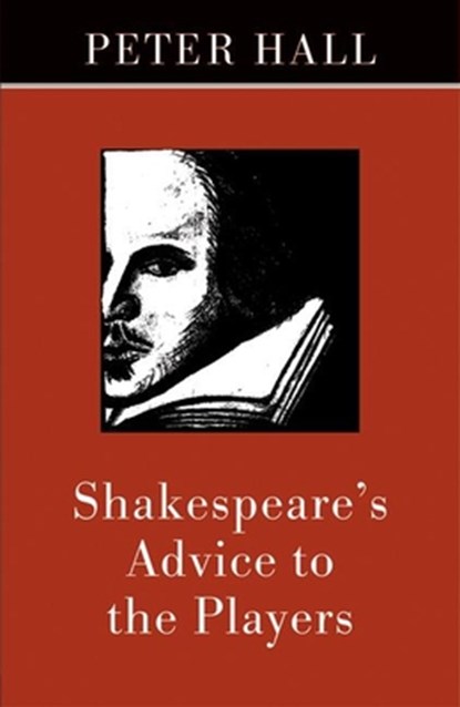 Shakespeare's Advice to the Players, Peter Hall - Paperback - 9781559362344
