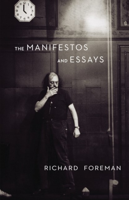 Richar Foreman: The Manifestos and Essays, Richard Foreman - Paperback - 9781559363983