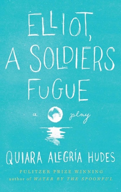 Elliot, A Soldier's Fugue, Quiara Alegria Hudes - Paperback - 9781559364379