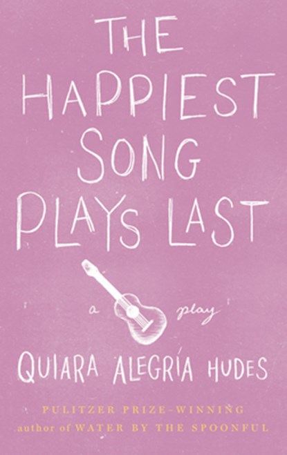 The Happiest Song Plays Last, Quiara Alegria Hudes - Paperback - 9781559364461