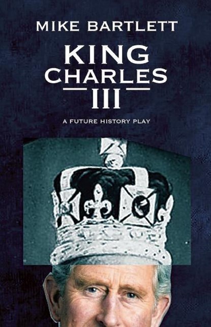 Bartlett, M: King Charles III, Mike Bartlett - Paperback - 9781559365307
