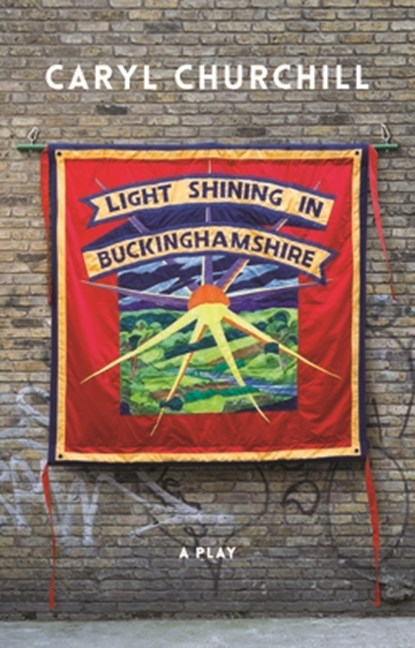 Light Shining in Buckinghamshire (Revised Tcg Edition), Caryl Churchill - Paperback - 9781559365956