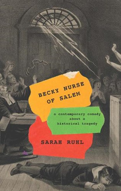 Becky Nurse of Salem (TCG Edition): A Contemporary Comedy about a Historical Tragedy, Sarah Ruhl - Paperback - 9781559369879
