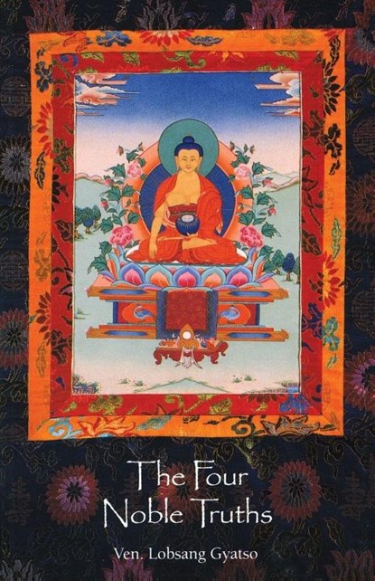 The Four Noble Truths, Ven. Lobsang Gyatso - Paperback - 9781559390279