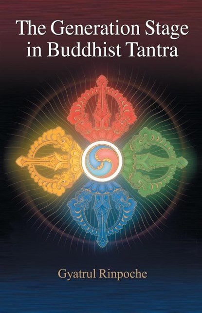The Generation Stage in Buddhist Tantra, Gyatrul Rinpoche - Paperback - 9781559392297