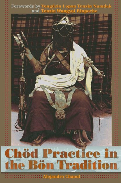 Chod Practice in the Bon Tradition, Alejandro Chaoul - Paperback - 9781559392921