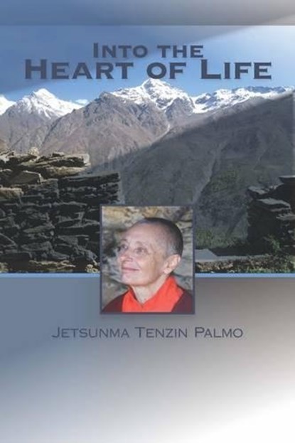 Into the Heart of Life, Jetsunma Tenzin Palmo - Paperback - 9781559393744