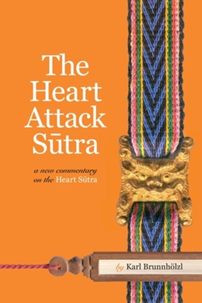 The Heart Attack Sutra, Karl Brunnholzl - Paperback - 9781559393911