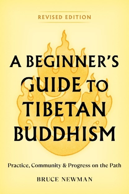 A Beginner's Guide to Tibetan Buddhism, Bruce Newman - Paperback - 9781559395038