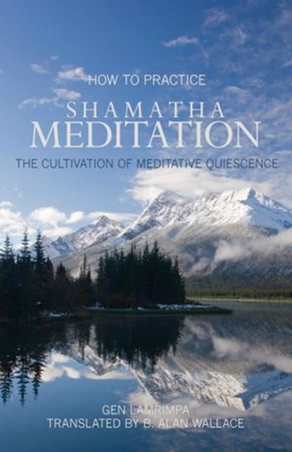 How to Practice Shamatha Meditation, Gen Lamrimpa - Ebook - 9781559397254