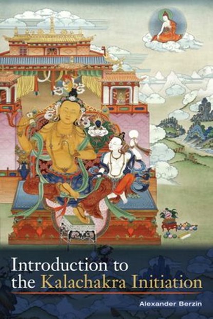 Introduction to the Kalachakra Initiation, Alexander Berzin - Ebook - 9781559397384