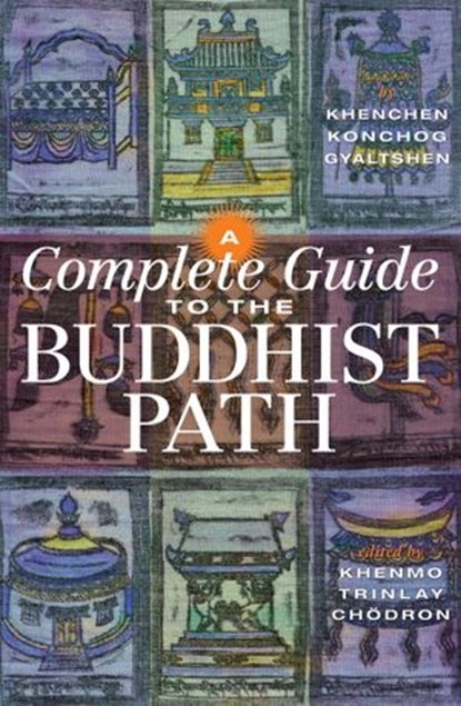 A Complete Guide to the Buddhist Path, Khenchen Konchog Gyaltshen - Ebook - 9781559397902